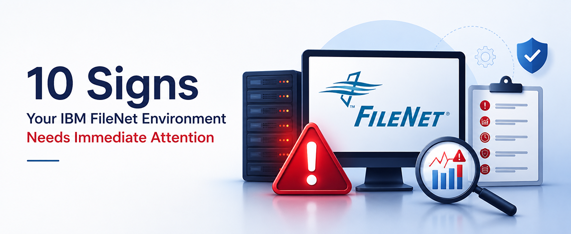 10 Signs Your IBM FileNet Environment Needs Immediate Attention - ECM Addons