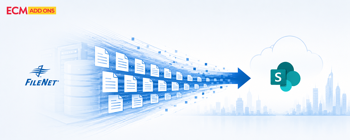 Migrate Hundreds of Millions of Documents from IBM FileNet - ECM Addons